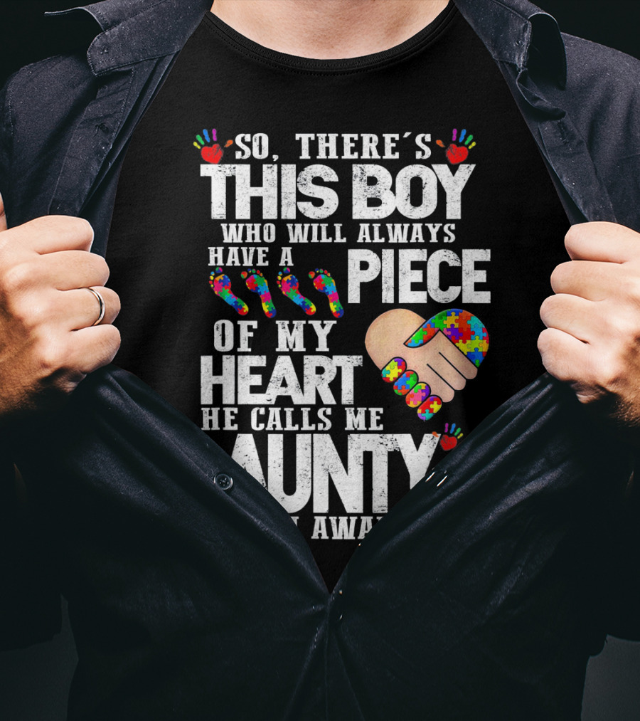 There's This Boy Who Will Always Have A Piece Of My Heart He Calls Me Aunty Autism Awareness T-Shirt