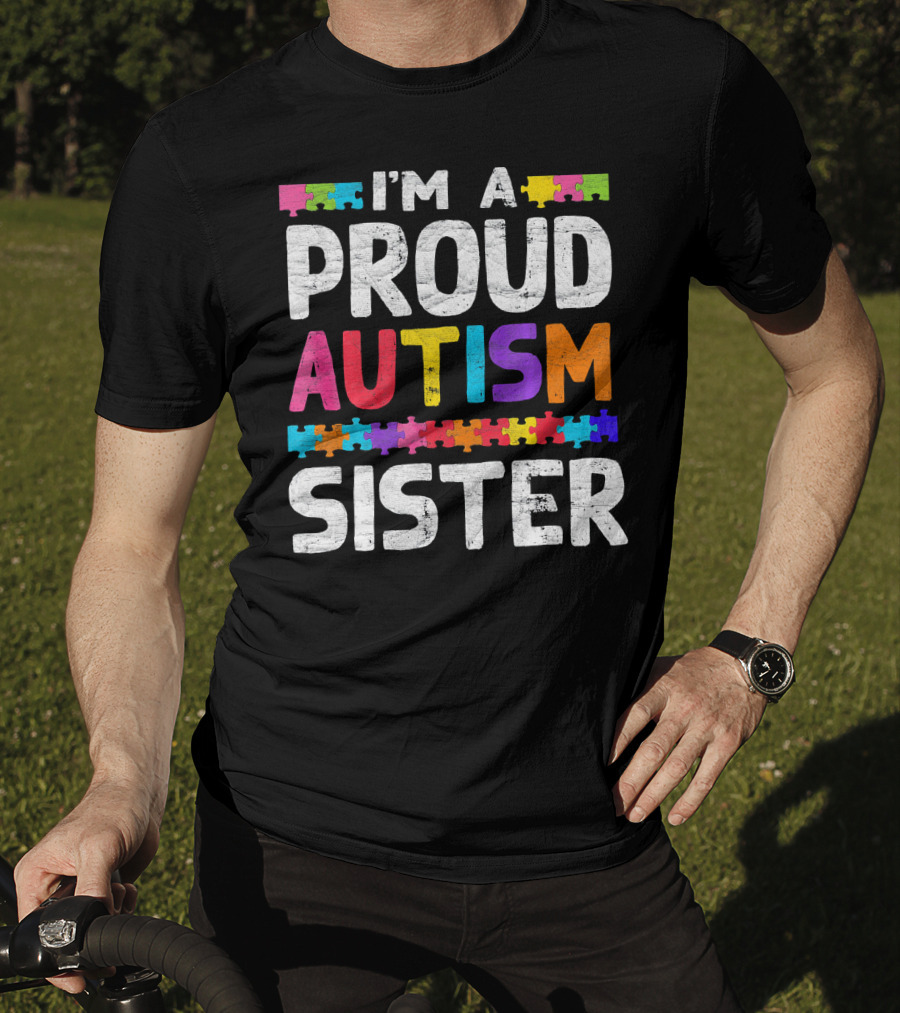 I'm A Proud Autism Sister Autism Awareness Puzzle Pieces T-Shirt