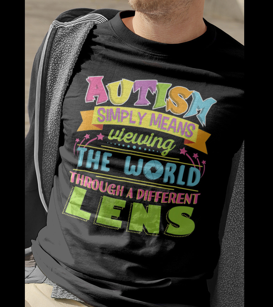 Autism Simply Means Viewing The World Through A Different Lens T-Shirt