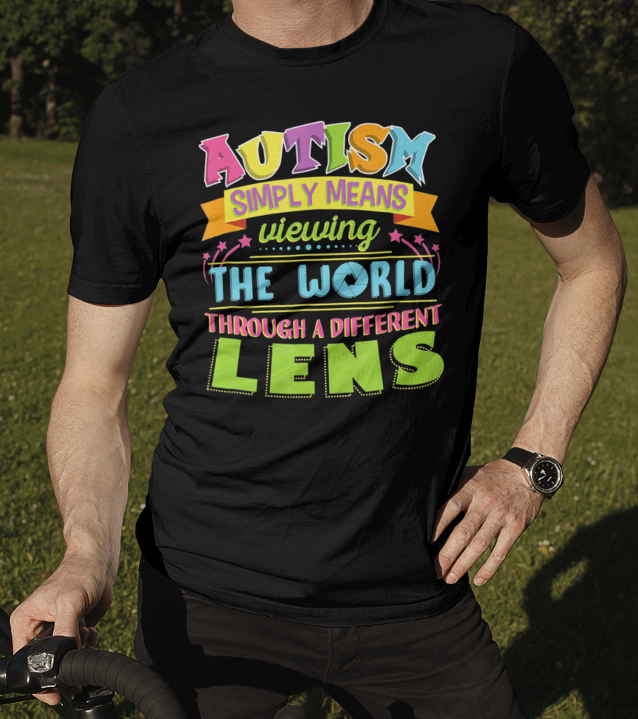 Autism Simply Means Viewing The World Through A Different Lens T-Shirt