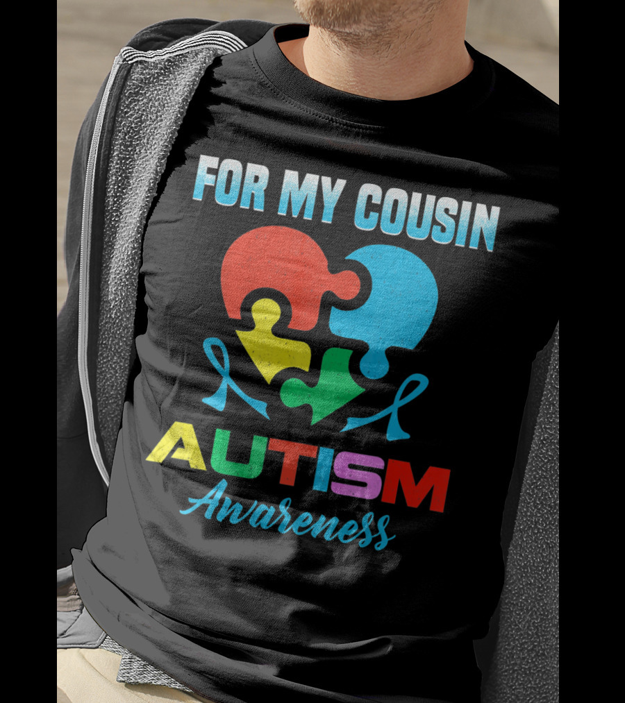 For My Cousin Autism Awareness Puzzle Heart Ribbons T-Shirt