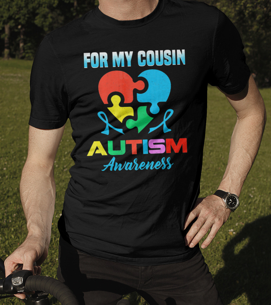 For My Cousin Autism Awareness Puzzle Heart Ribbons T-Shirt