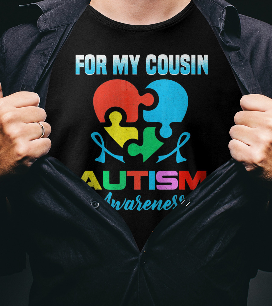For My Cousin Autism Awareness Puzzle Heart Ribbons T-Shirt