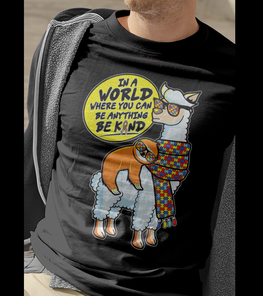 In A World Where You Can Be Anything Be Kind Autism Awareness Sloth Riding Llama T-Shirt