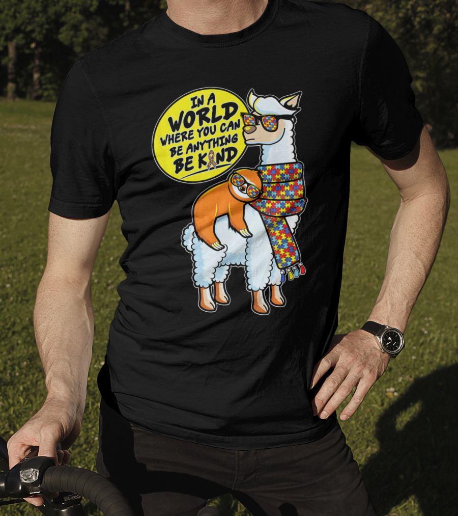 In A World Where You Can Be Anything Be Kind Autism Awareness Sloth Riding Llama T-Shirt