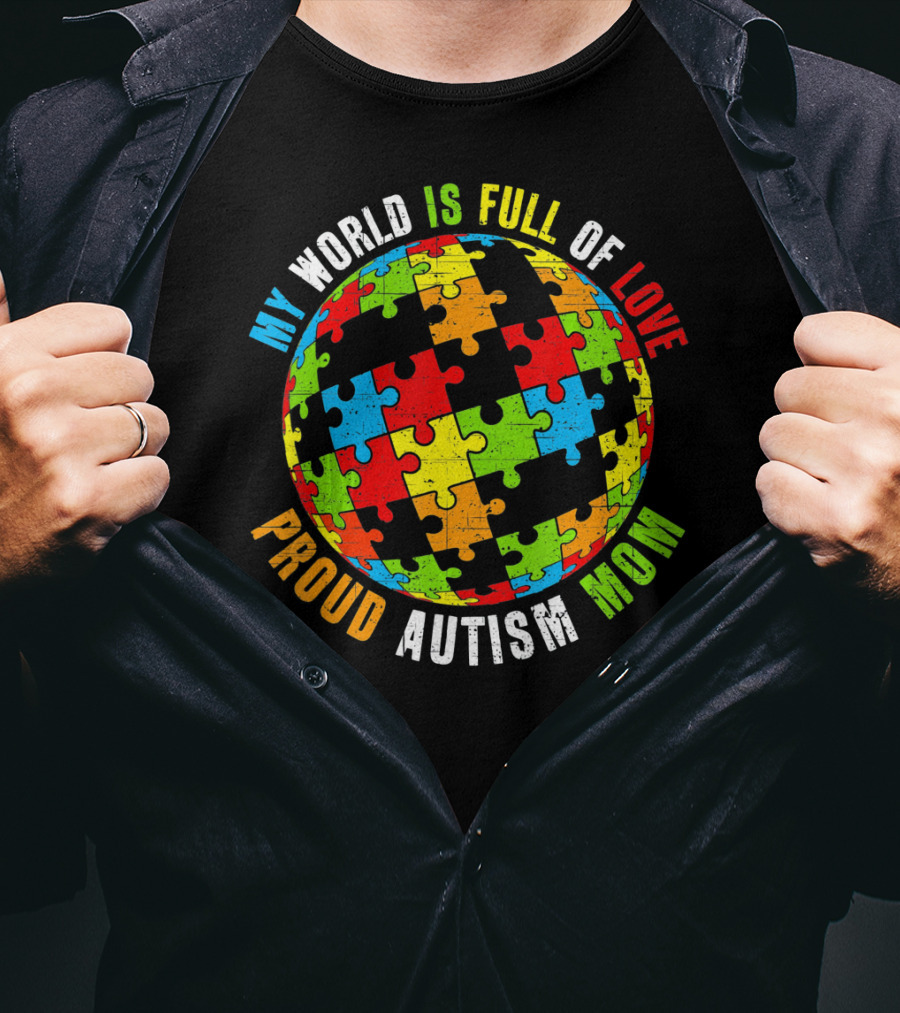 Proud Autism Mom My World Is Full Of Love Puzzle World T-Shirt