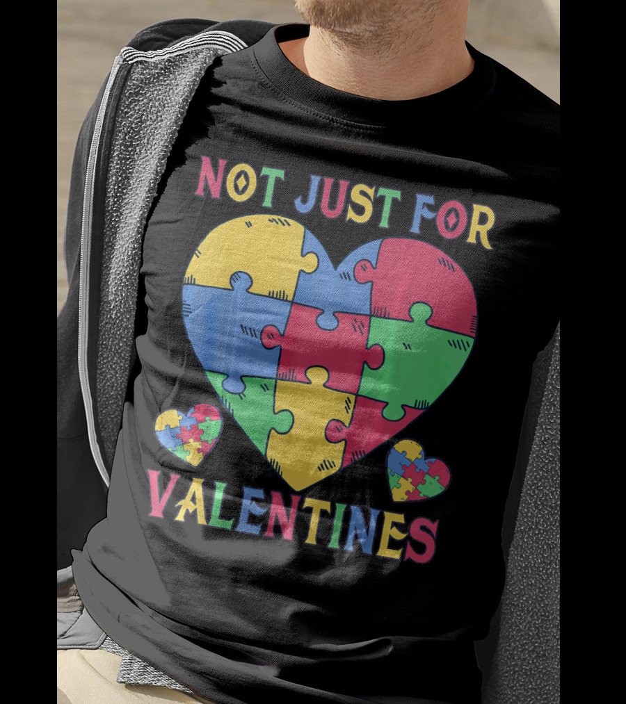 Not Just For Valentines Autism Awareness Puzzle Heart T-Shirt