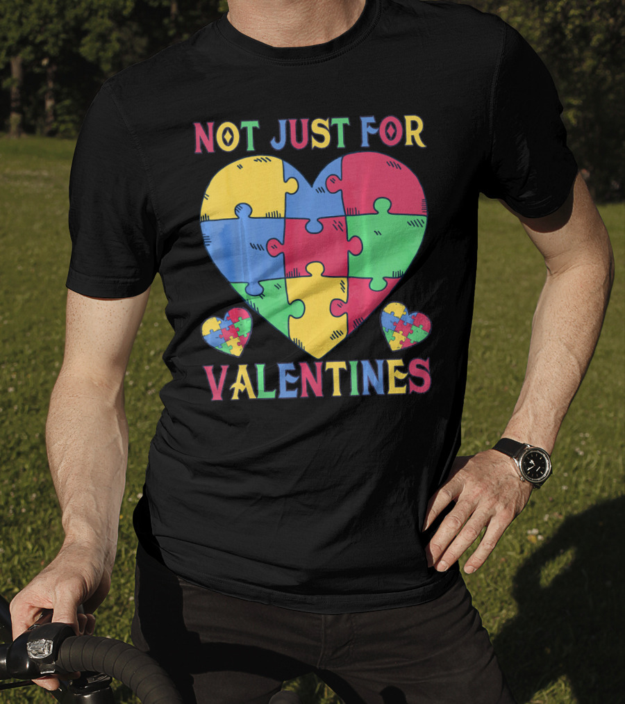 Not Just For Valentines Autism Awareness Puzzle Heart T-Shirt