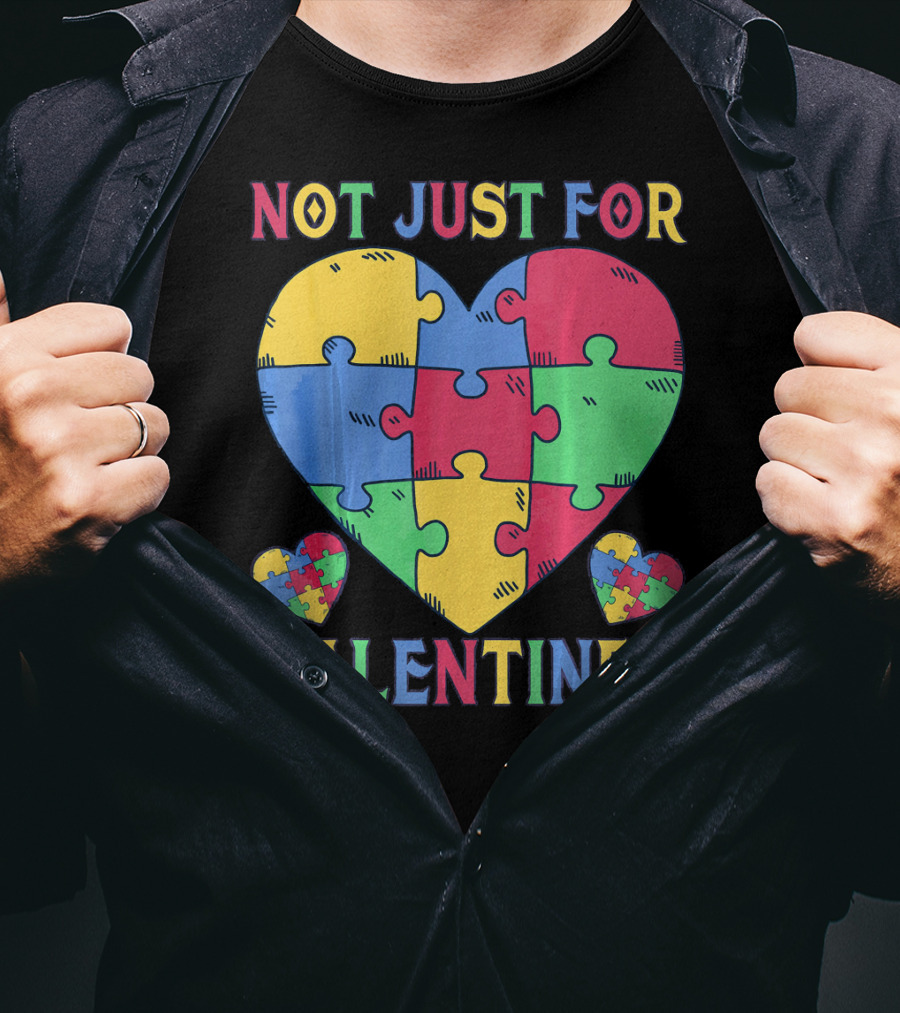Not Just For Valentines Autism Awareness Puzzle Heart T-Shirt