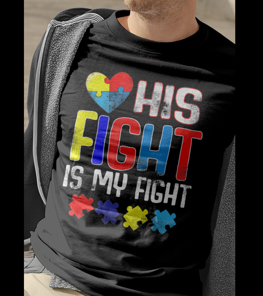 His Fight Is My Fight Autism Awareness Heart And Puzzle Pieces T-Shirt
