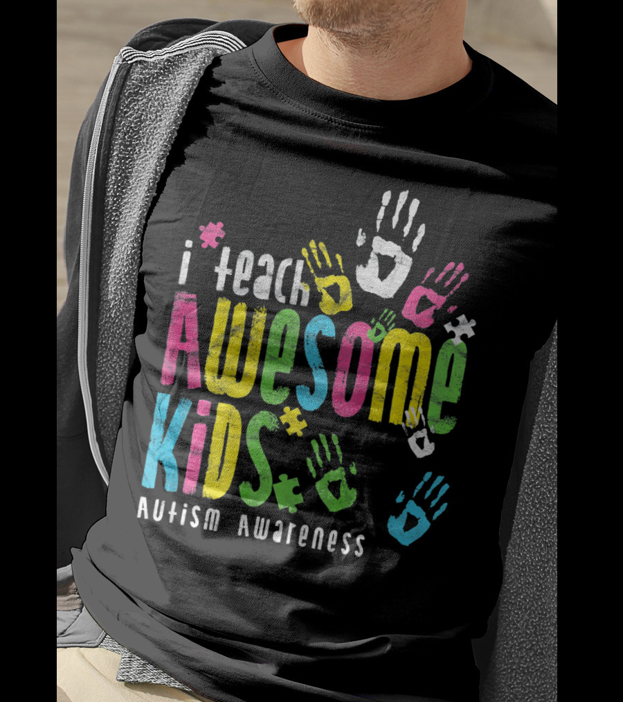 I Teach Awesome Kids Autism Awareness Colorful Handprints T-Shirt