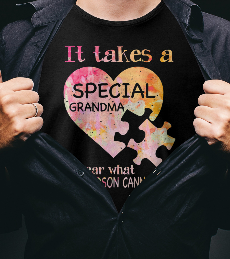 It Takes A Special Grandma To Hear What A Grandson Cannot Say Autism Awareness T-Shirt