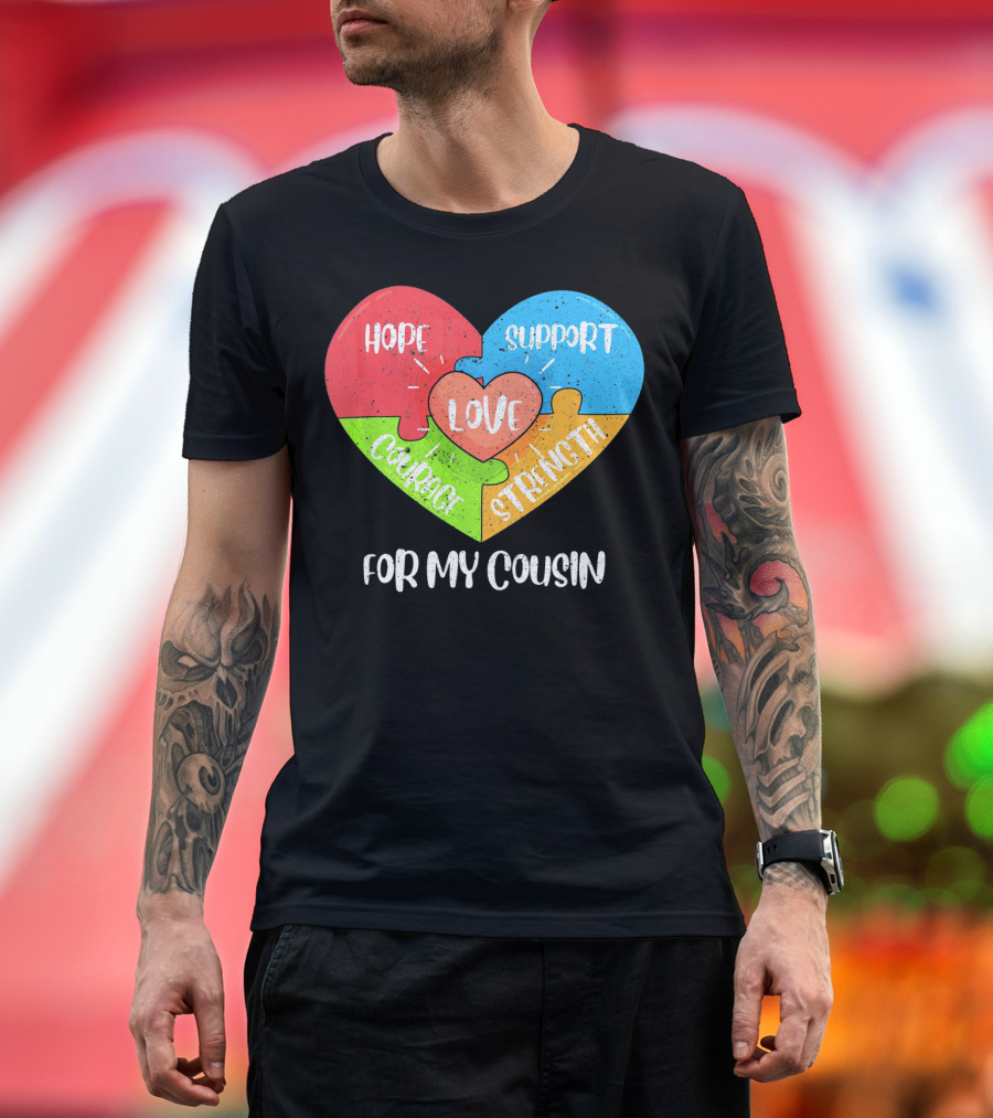 Hope Support Love Courage Strength For My Cousin Autism Awareness T-Shirt
