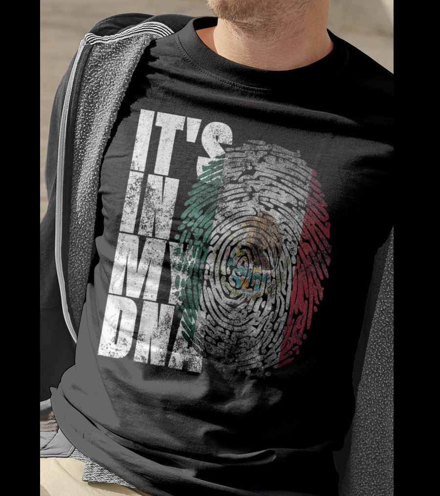It's In My DNA Mexican Proud Hispan Fingerprint Flag T-Shirt
