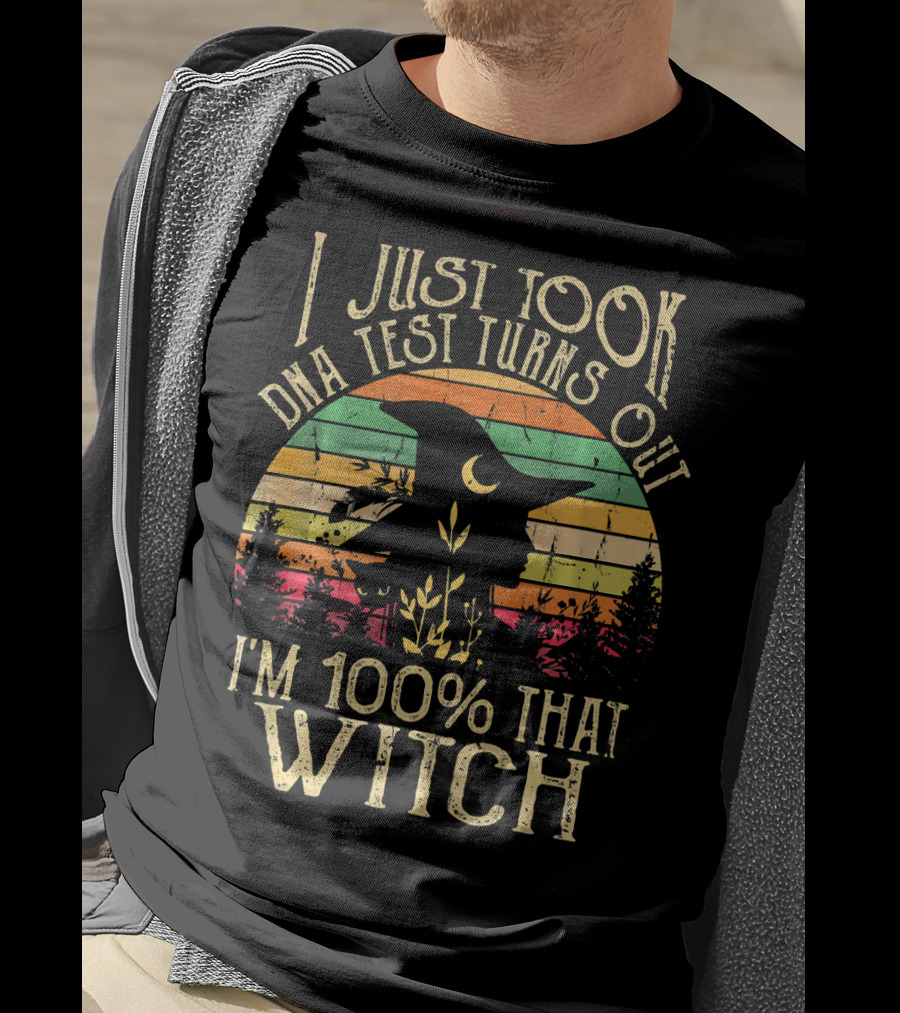 I Just Took A Dna Test Turns Out I'm 100% That Witch Retro Sunset Witch T-Shirt
