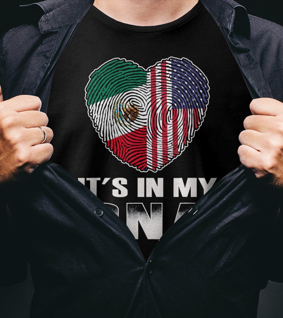 It's In My DNA Heart Mexican American Flag T-Shirt