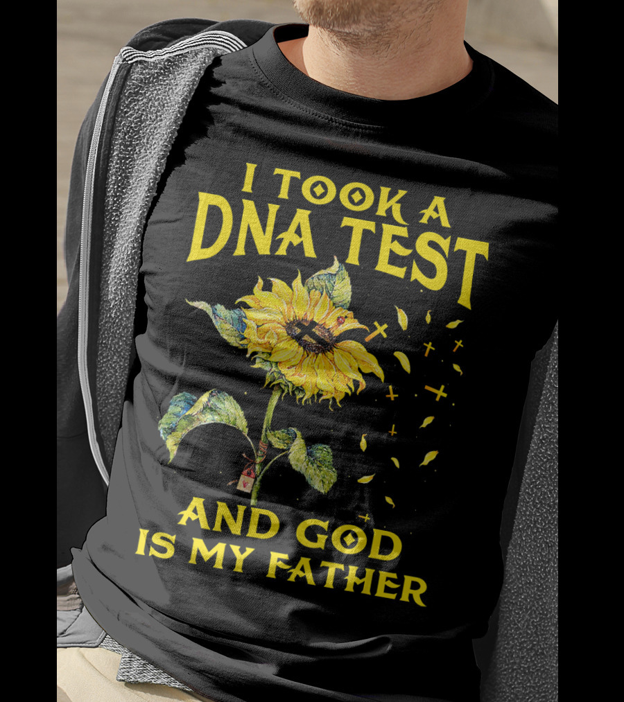 I Took A DNA Test And God Is My Father Sunflower With Crosses T-Shirt