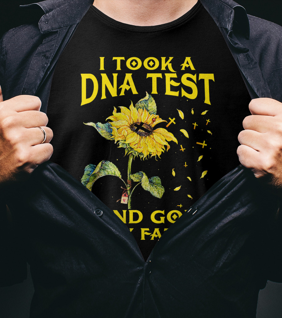 I Took A DNA Test And God Is My Father Sunflower With Crosses T-Shirt