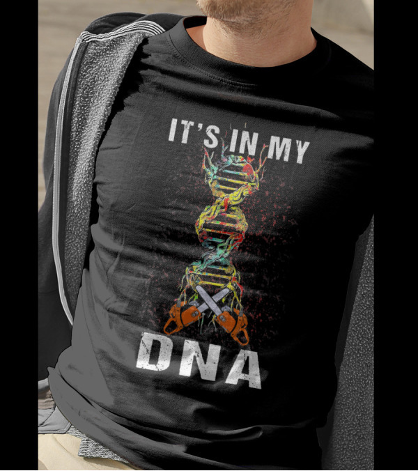 It's In My DNA Tree Climber Chainsaw T-Shirt