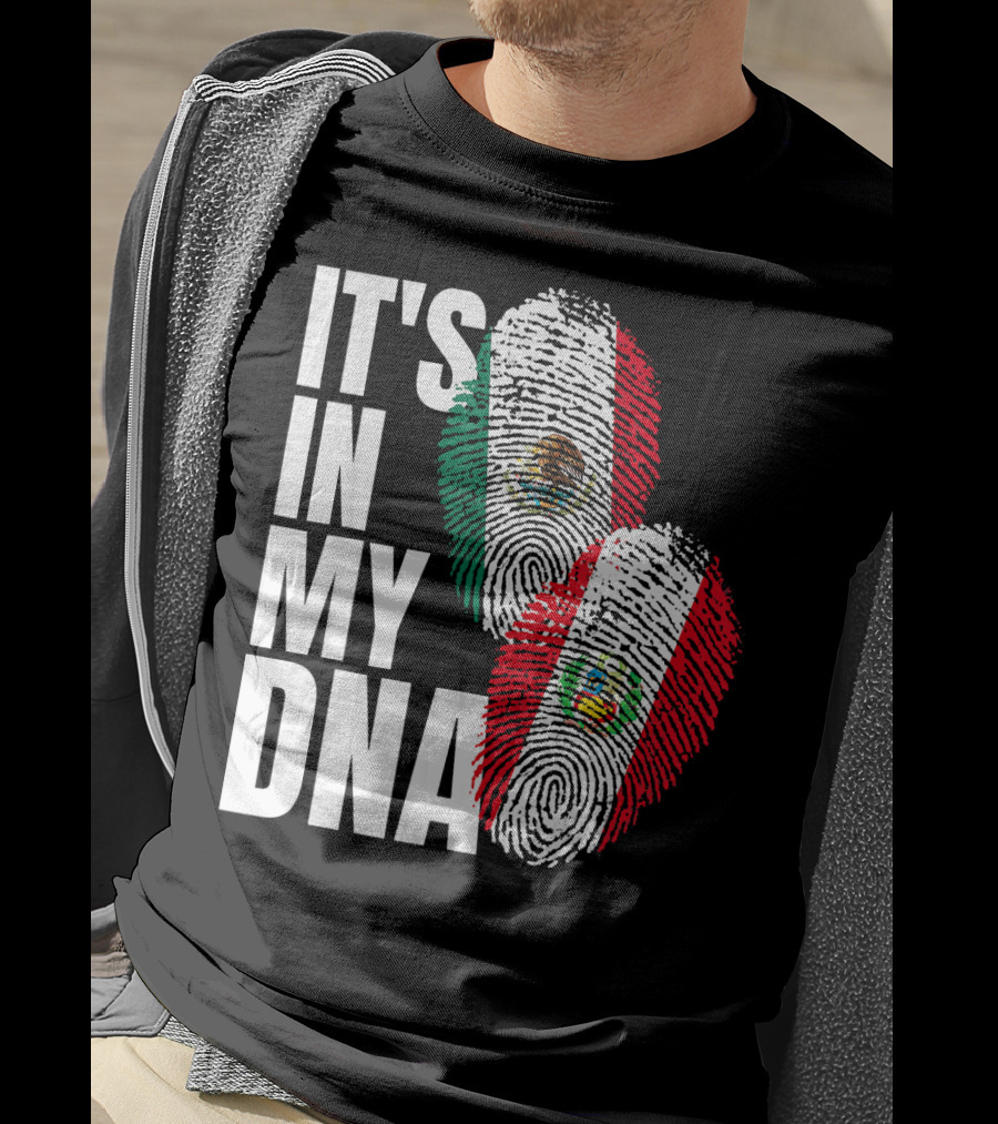 IT'S IN MY DNA Mexican And Peruvian Heritage T-Shirt