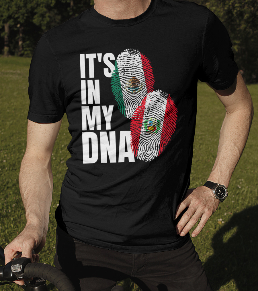 IT'S IN MY DNA Mexican And Peruvian Heritage T-Shirt