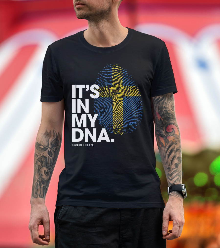 IT'S IN MY DNA Sweden Flag Swedish #Swedish Roots T-Shirt