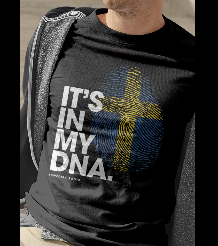 IT'S IN MY DNA Sweden Flag Swedish #Swedish Roots T-Shirt