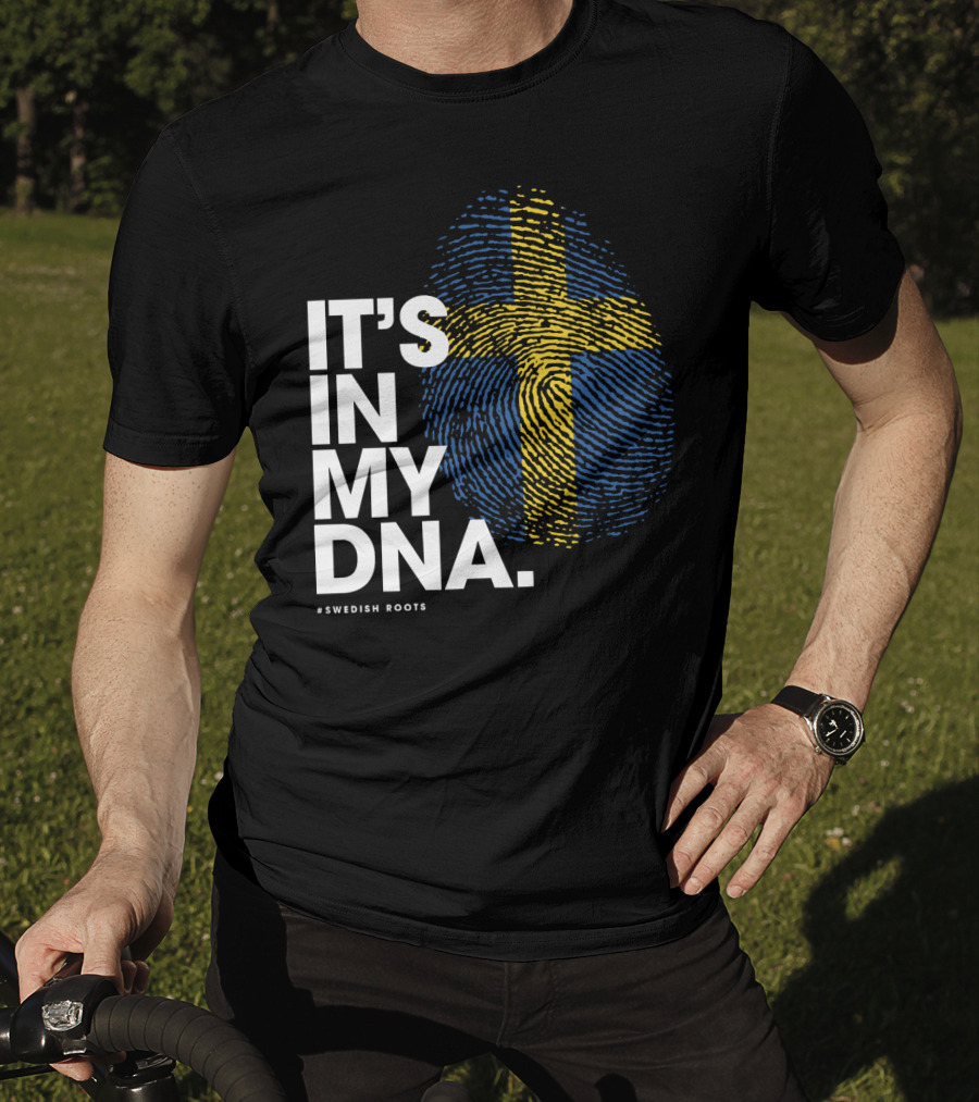 IT'S IN MY DNA Sweden Flag Swedish #Swedish Roots T-Shirt