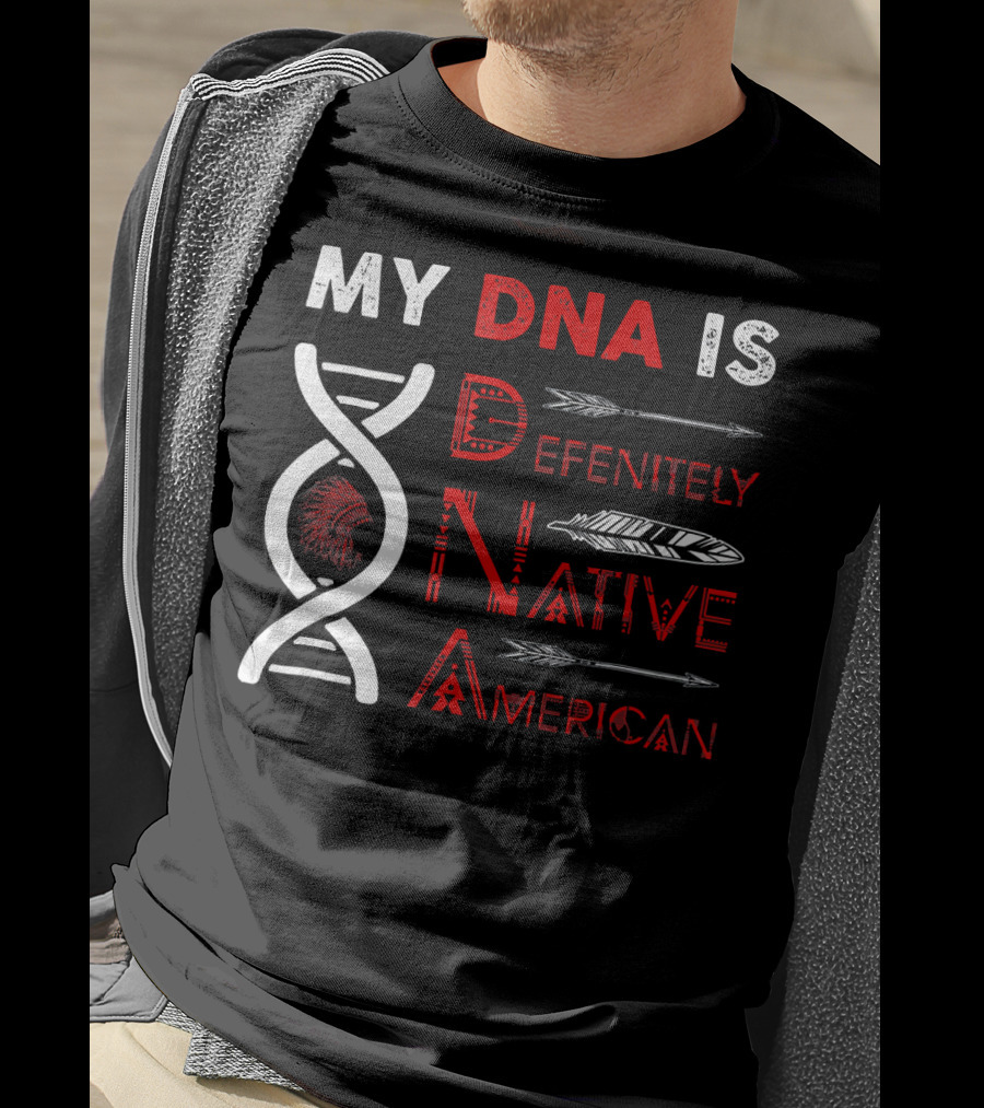 My DNA Is Definitely Native American DNA Helix With Arrow And Feather Motif T-Shirt