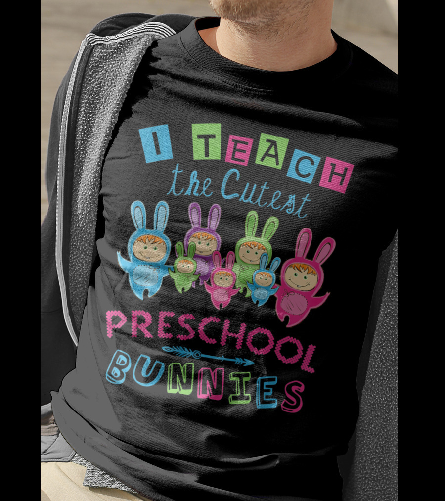 I Teach The Cutest Preschool Bunnies T-Shirt