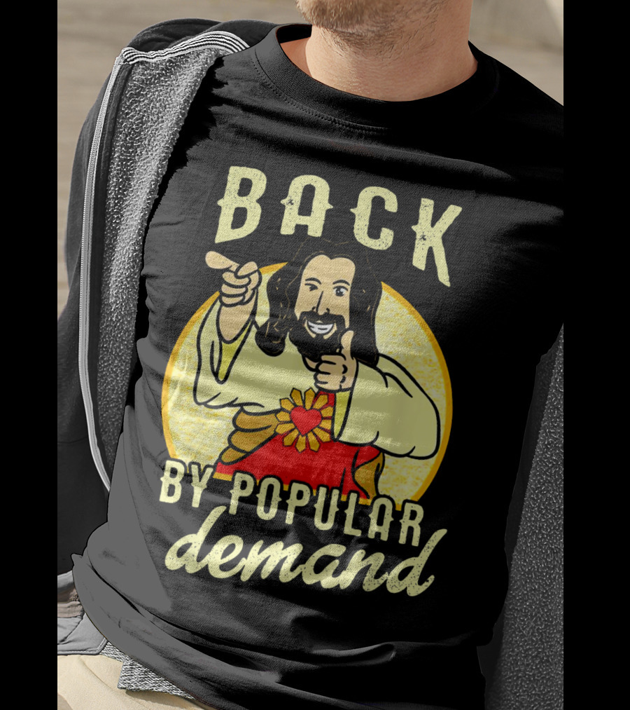 Back By Popular Demand Easter With Jesus T-Shirt