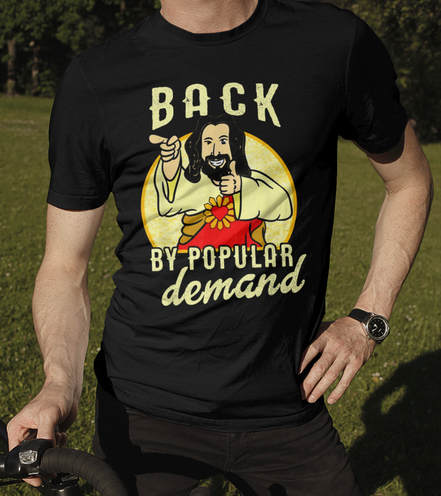 Back By Popular Demand Easter With Jesus T-Shirt