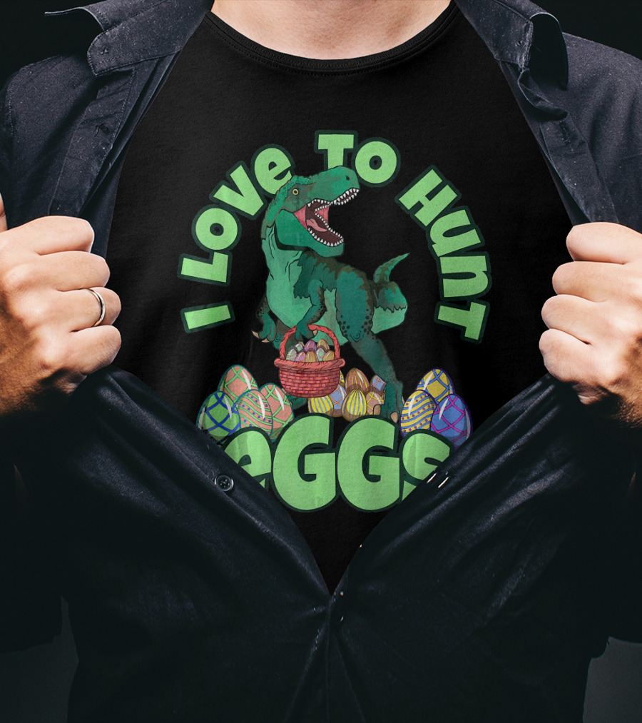 I Love To Hunt Eggs Rex Dinosaur Easter T-Shirt