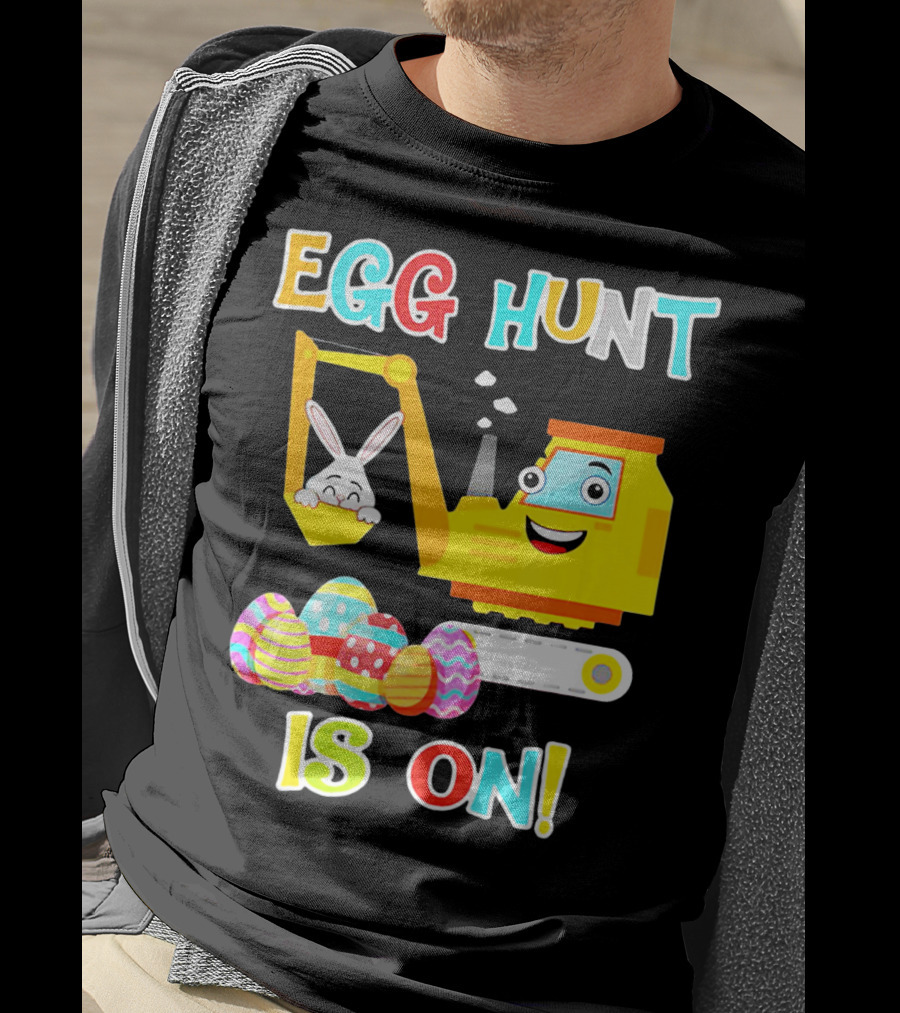 Egg Hunt Is On Bunny Excavator And Colorful Easter Eggs T-Shirt