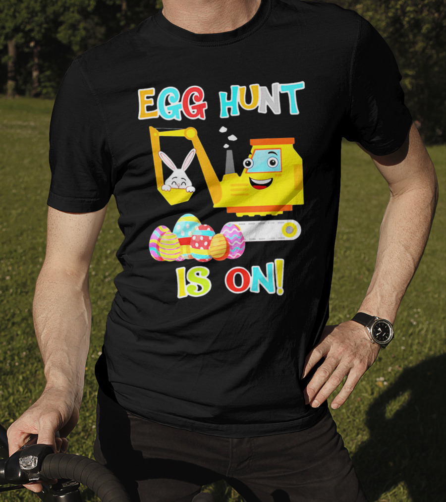 Egg Hunt Is On Bunny Excavator And Colorful Easter Eggs T-Shirt