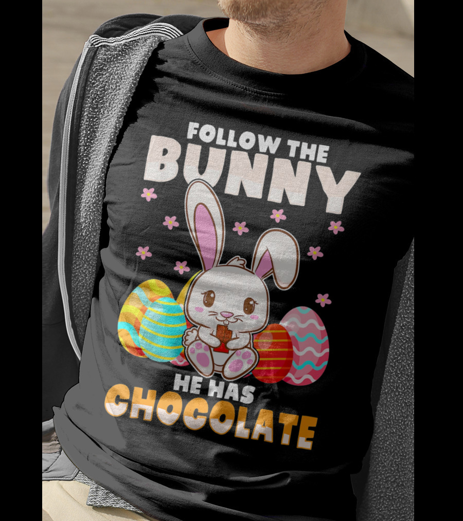 Follow The Bunny He Has Chocolate Funny Easter Bunny Kids T-Shirt