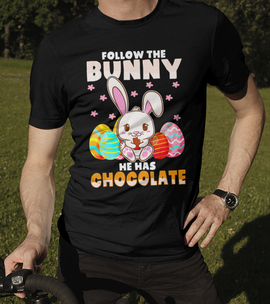 Follow The Bunny He Has Chocolate Funny Easter Bunny Kids T-Shirt