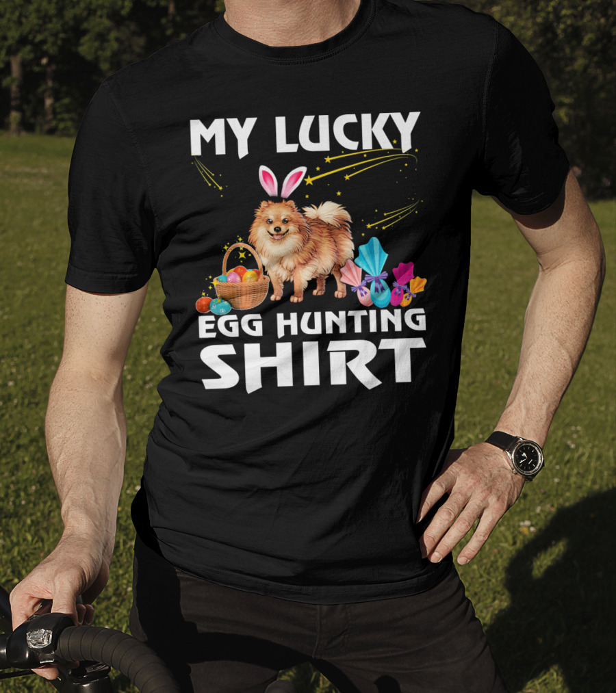 My Lucky Egg Hunting Shirt Pomeranian Dog Bunny Happy Easter T-Shirt