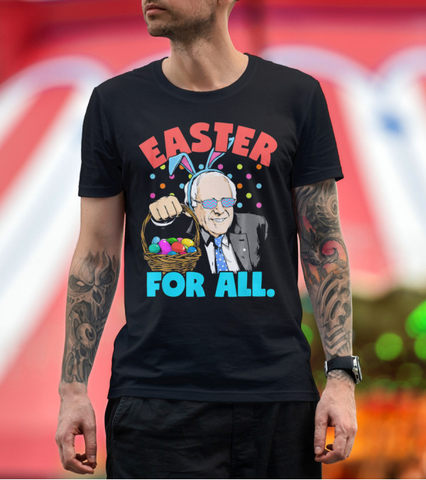 Premium T-Shirt: Easter For All Bernie Sanders Easter Basket Bunny Ears T-Shirt Easter For All Bernie Sanders Easter Basket Bunny Ears T-Shirt