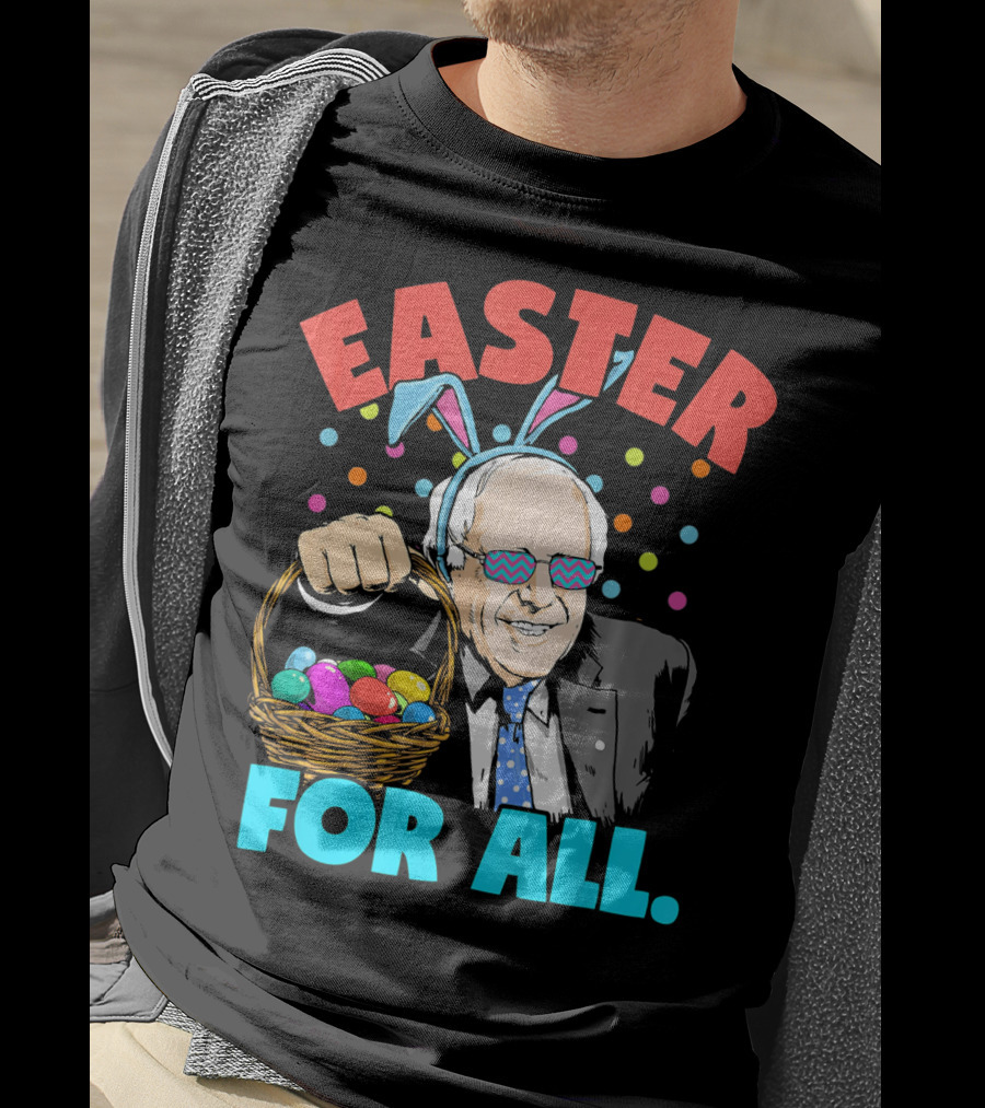 Easter For All Bernie Sanders Easter Basket Bunny Ears T-Shirt