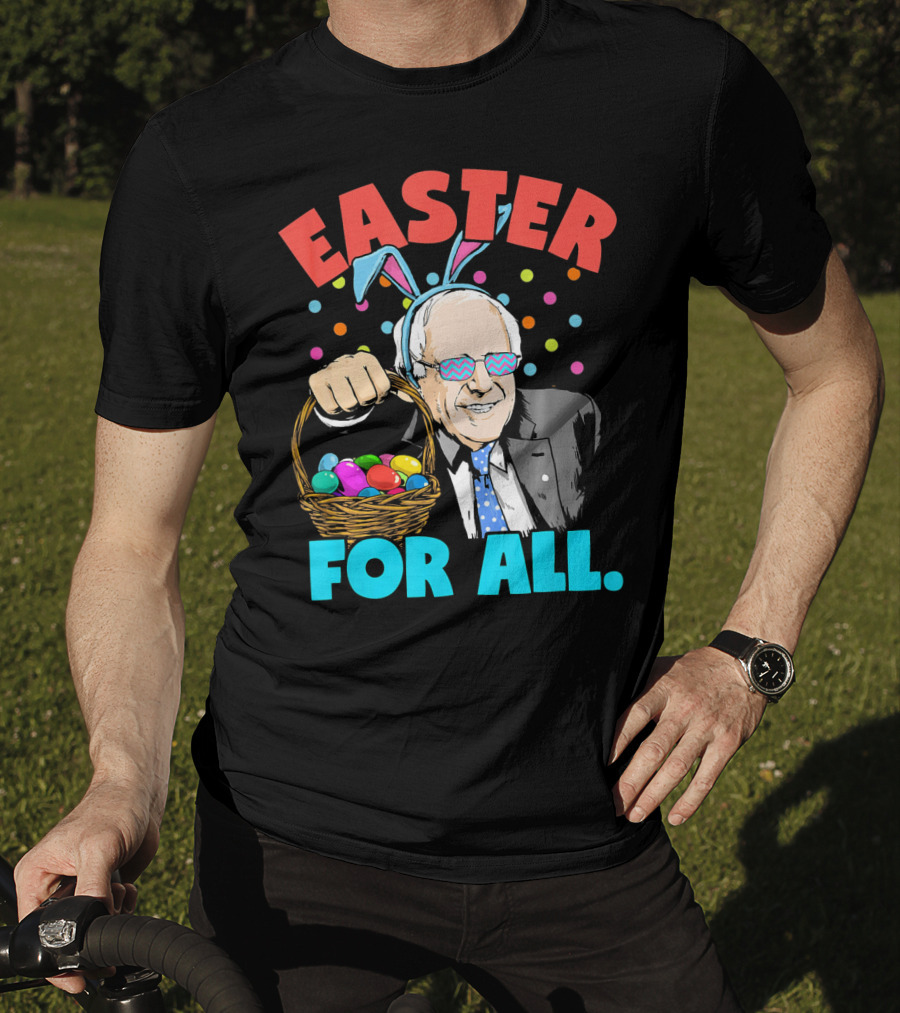 Easter For All Bernie Sanders Easter Basket Bunny Ears T-Shirt