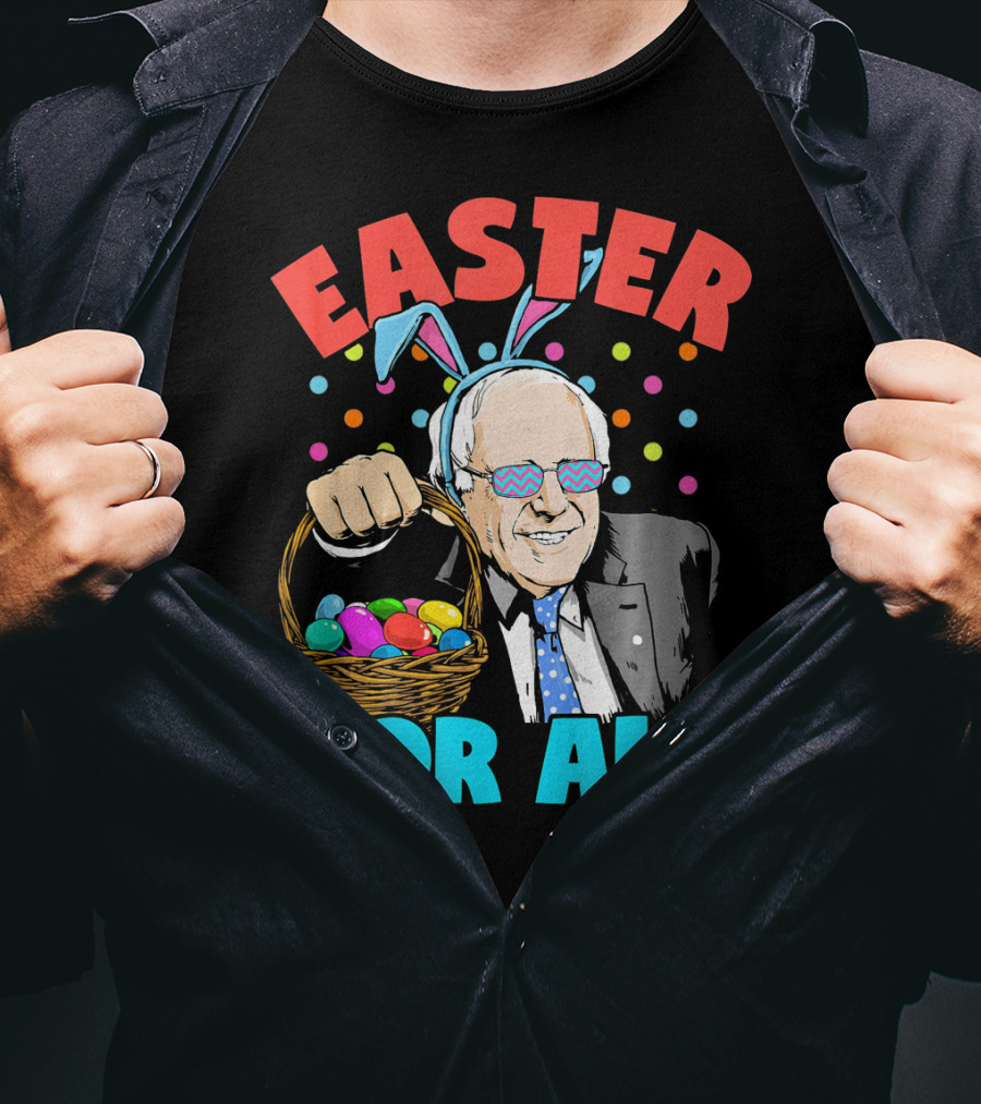 Easter For All Bernie Sanders Easter Basket Bunny Ears T-Shirt