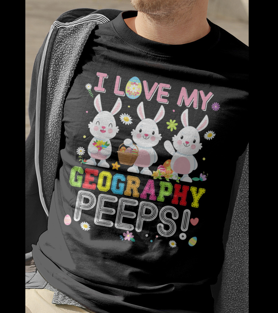 I Love My Geography Peeps Easter Bunny T-Shirt