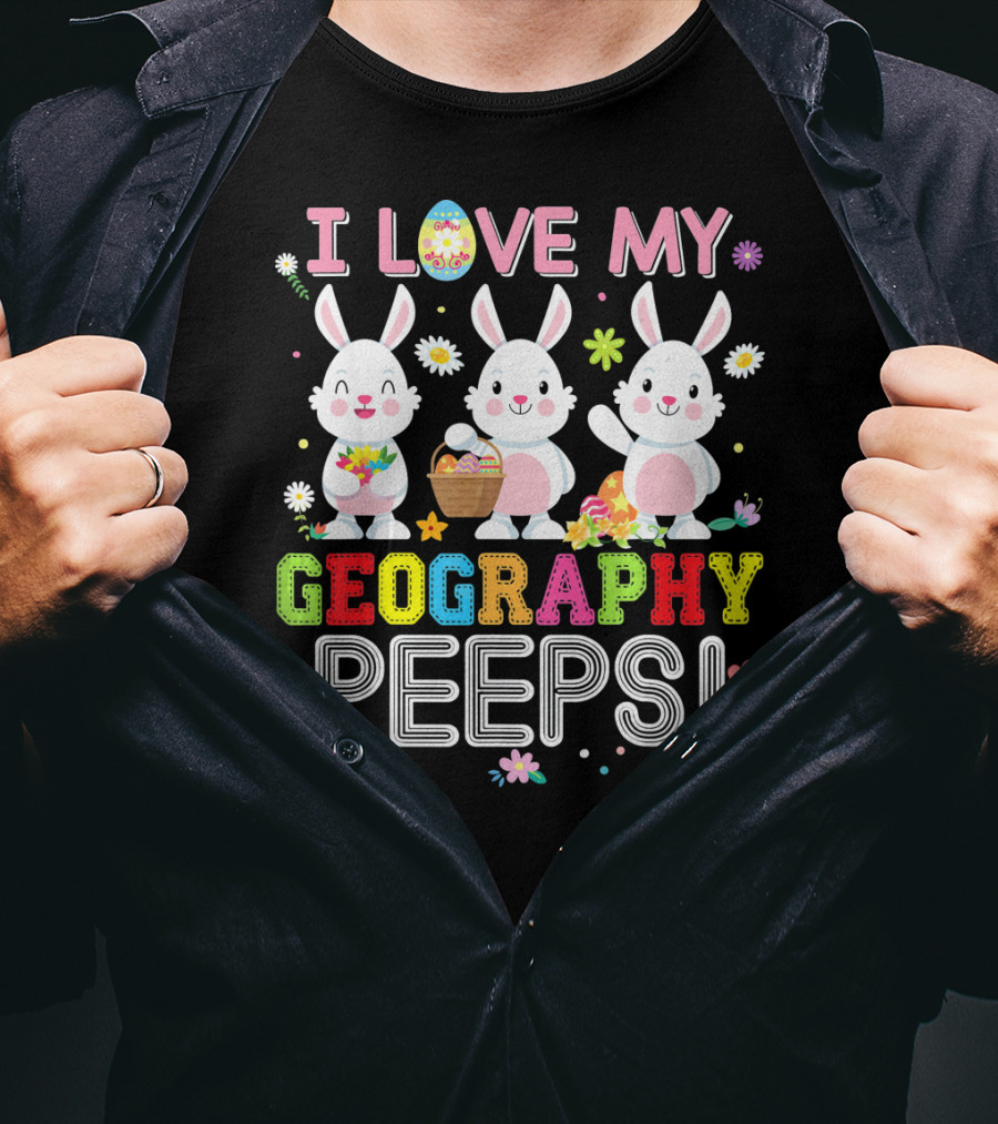 I Love My Geography Peeps Easter Bunny T-Shirt