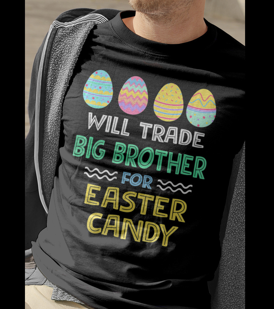 Will Trade Big Brother For Easter Candy T-Shirt