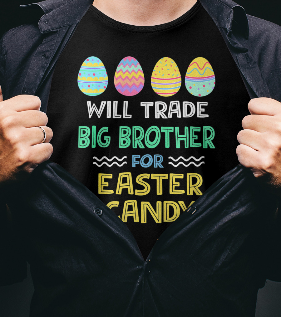 Will Trade Big Brother For Easter Candy T-Shirt
