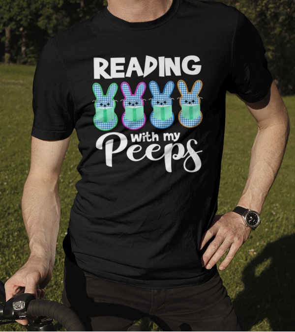 Reading With My Peeps Funny Book Reading T-Shirt