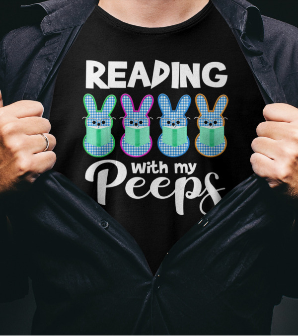 Reading With My Peeps Funny Book Reading T-Shirt