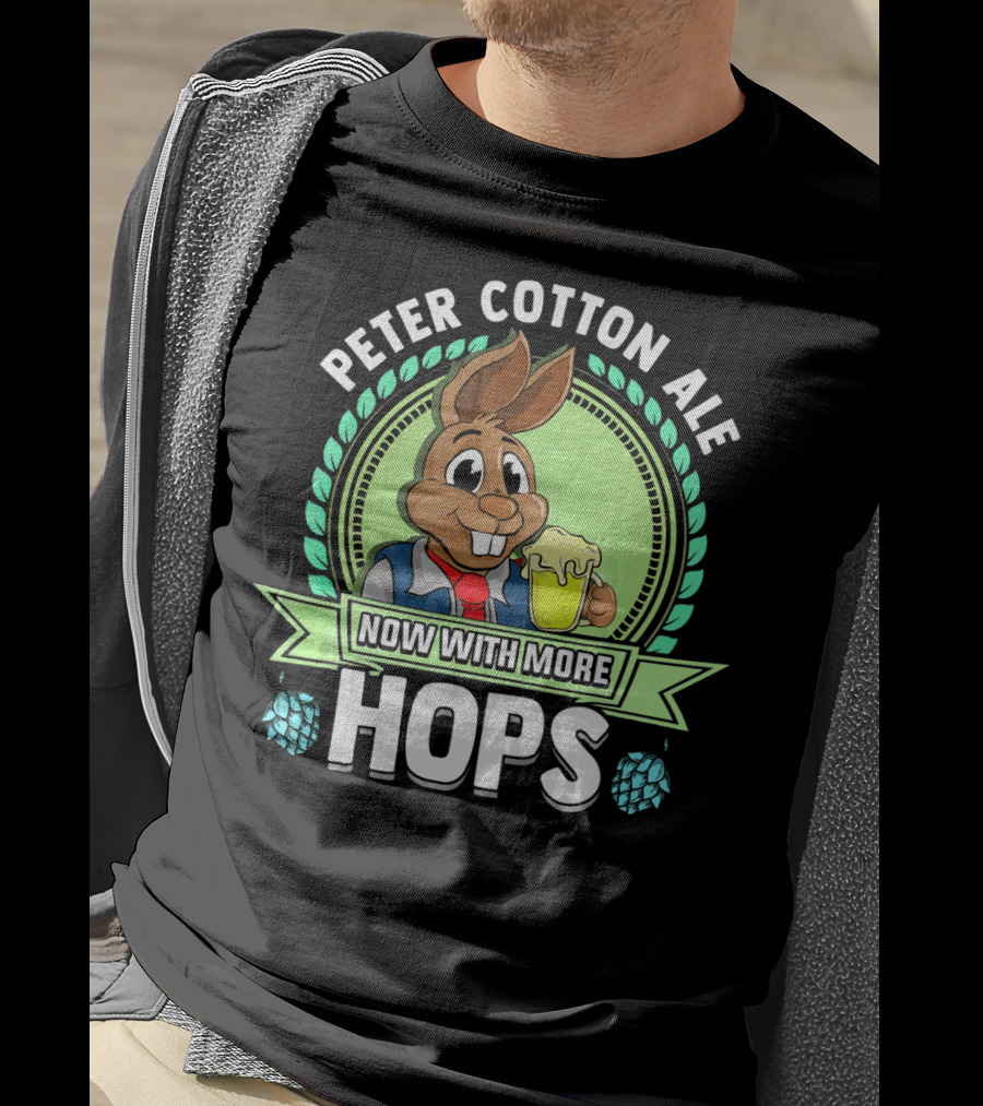 Peter Cotton Ale Now With More Hops Easter Bunny Beer Puns T-Shirt
