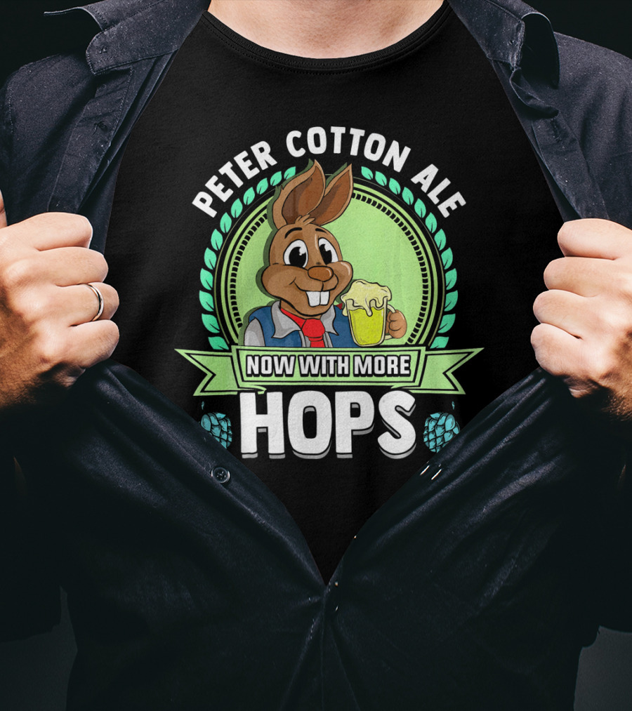 Peter Cotton Ale Now With More Hops Easter Bunny Beer Puns T-Shirt